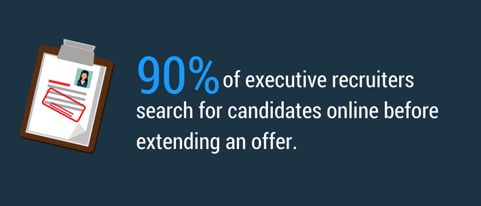 90 percent of executive recruiters search candidates online